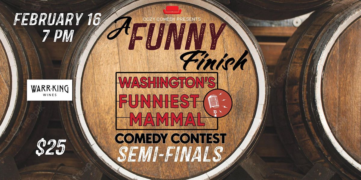 A Funny Finish: Washingtons Funniest Mammal Semi-Final, Warr-King Wines