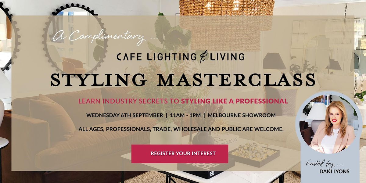 Melbourne Styling Masterclass, CAFE LIGHTING & LIVING Retail ...