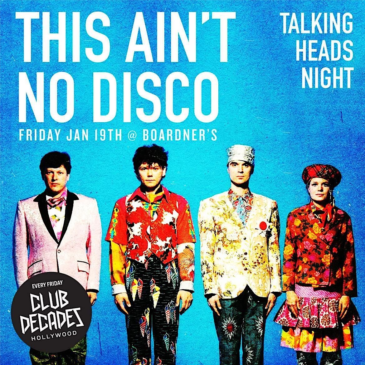 This Aint No Disco - Talking Heads Night 1/19 @ Club Decades, Boardner ...
