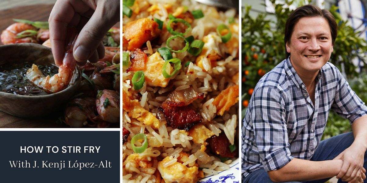 How to Stir Fry with J. Kenji LópezAlt, October 25 2022 Online Event