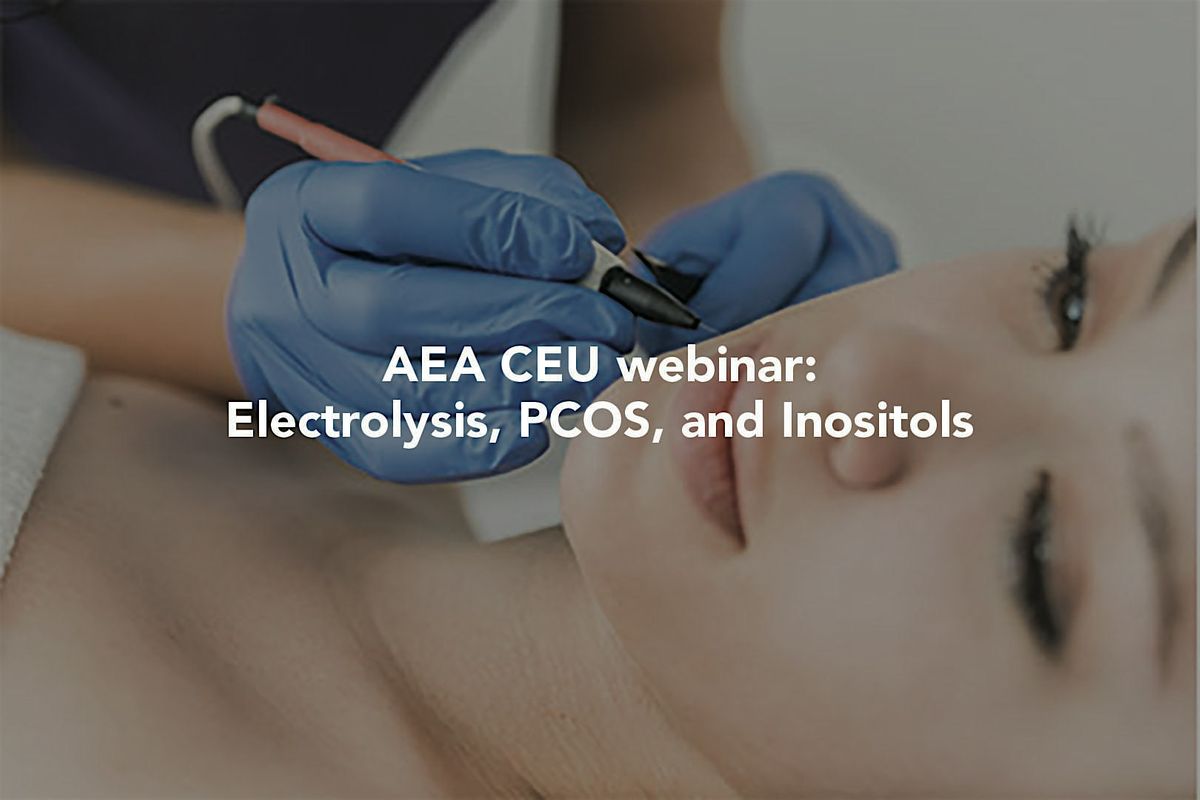 AEA CEU inar Electrolysis, PCOS and Inositols, April 3 2024