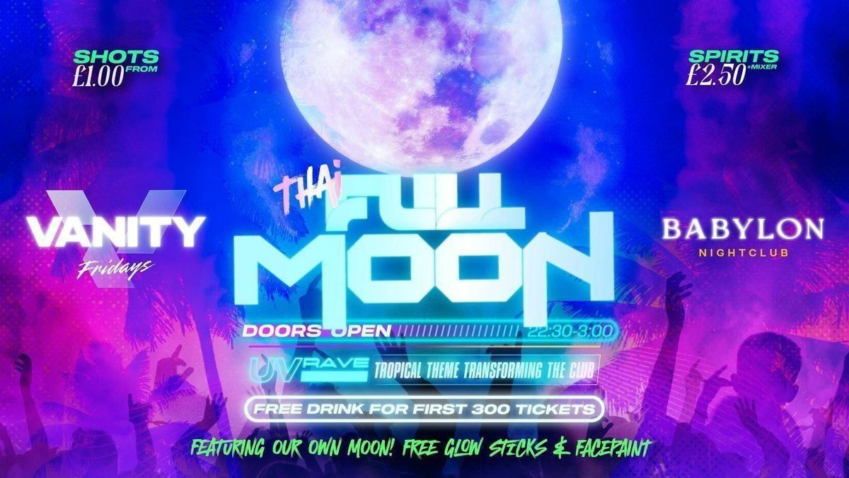 VANITY Fridays • FULL MOON PARTY 🌕 UV RAVE • £1 DRINKS 🪩 Babylon ...