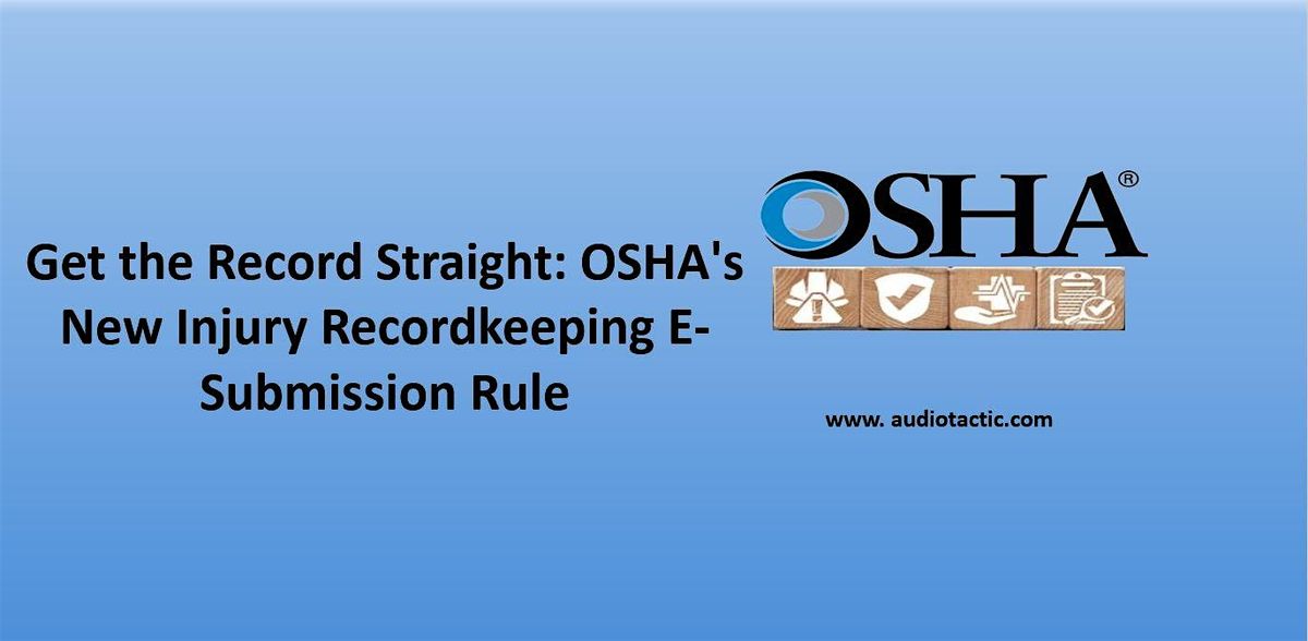 Get the Record Straight OSHAs New Injury Recordkeeping ESubmission