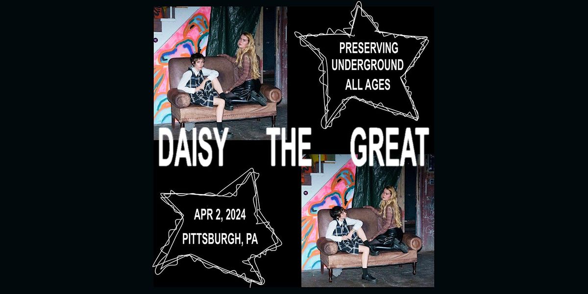 Daisy the Great, Preserving Underground, New Kensington, April 2 2024