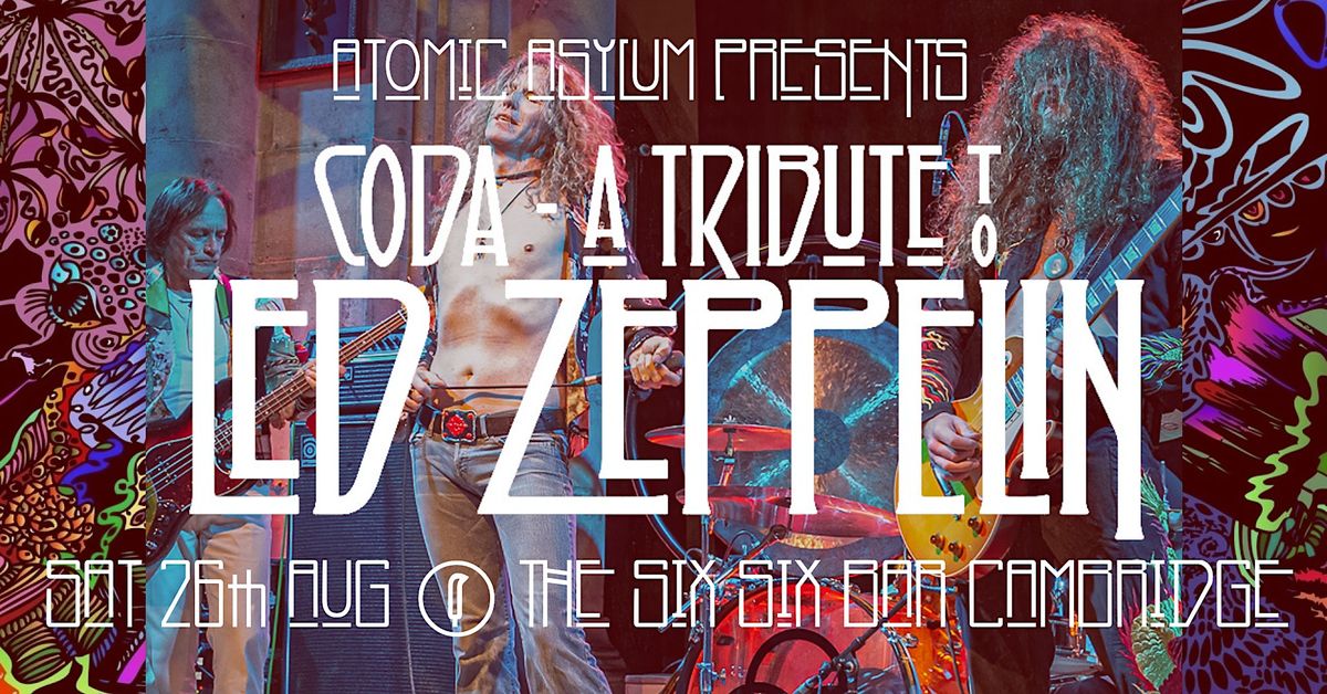 CODA Led Zeppelin Tribute to Rock Cambridge! + Atomic Asylum Club Night, The Six Six Bar