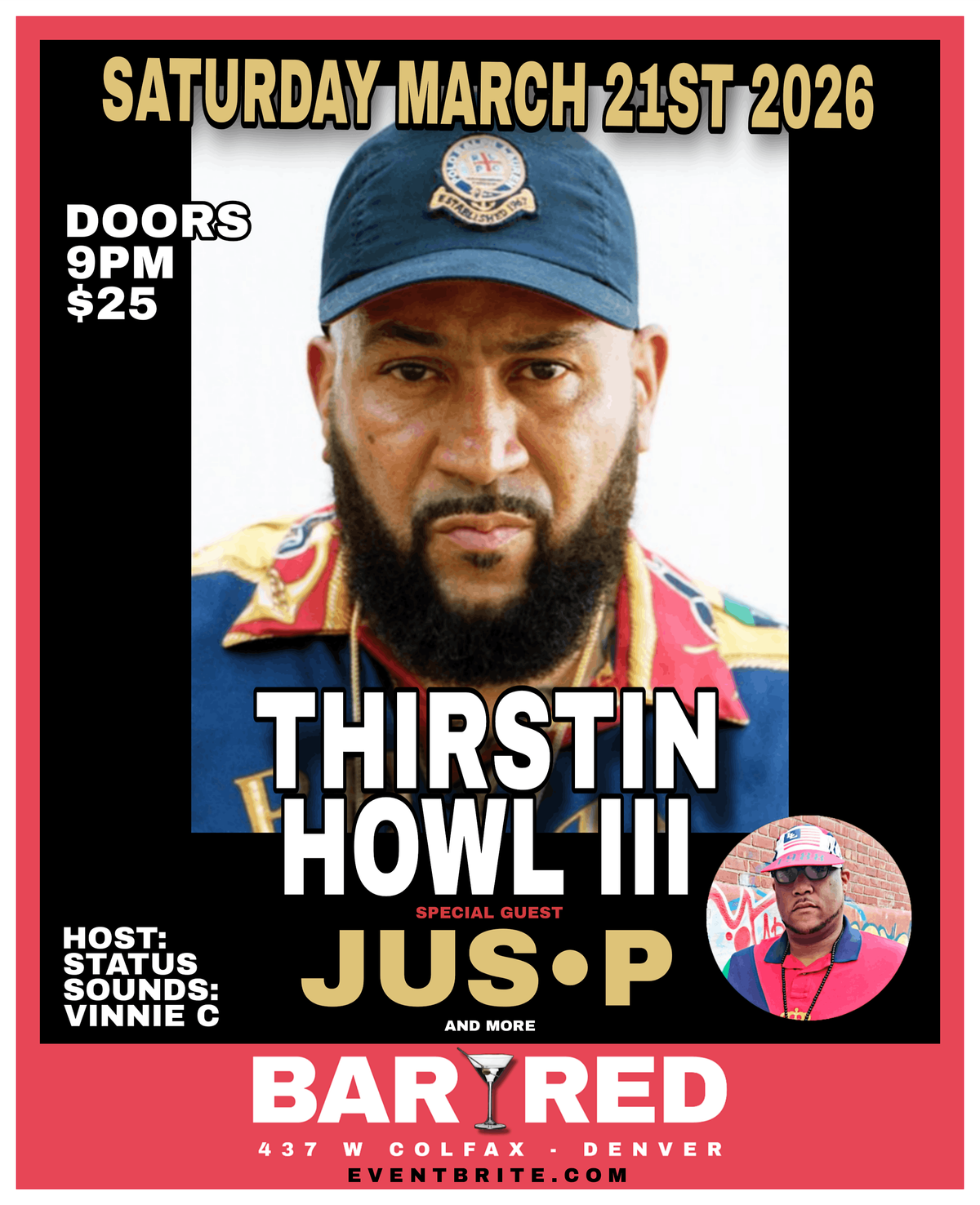THIRSTIN HOWL III w/ JUS P "Live" At Bar Red, 21 March | Event in Denver | AllEvents