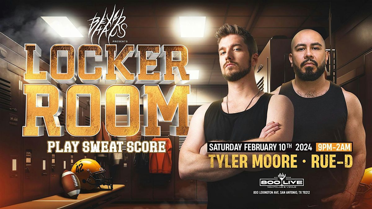 BexarHaus Presents: LOCKER ROOM ft. Tyler Moore & Rue-D, 800LIVE Bar ...