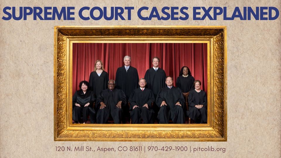 Supreme Court Cases Explained, Pitkin County Library, Aspen, August 31