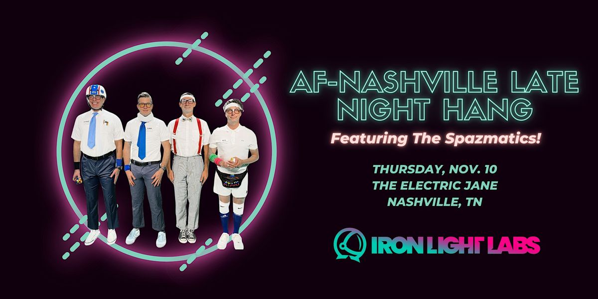 AF Nashville Late Night Hang Featuring the Spazmatics!, The Electric Jane, Nashville, November