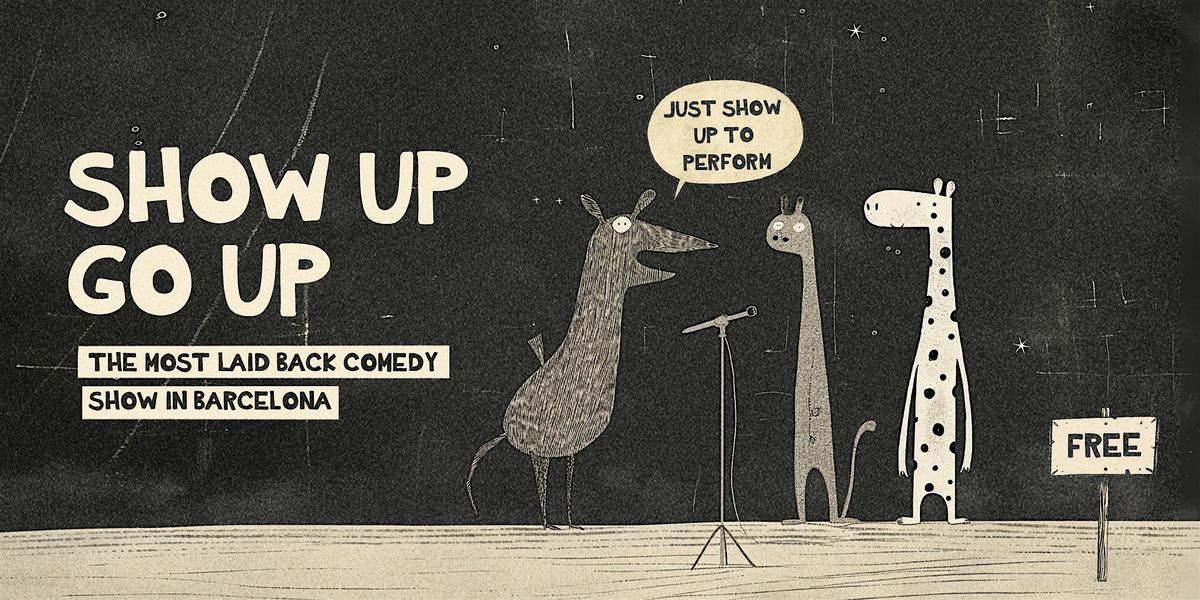 Show Up Go Up  • Open Mic Comedy in English • Saturday | Event in Barcelona | AllEvents