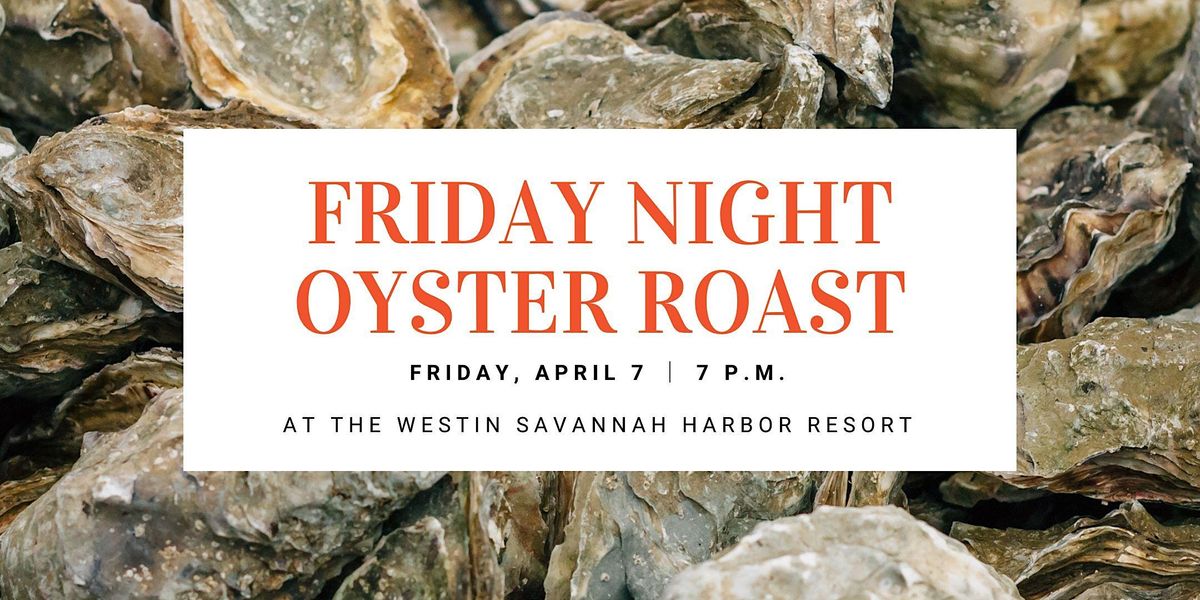 Friday Night Oyster Roast (April 7), 7 April | Event in Savannah | AllEvents.in