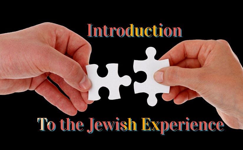 Introduction to the Jewish Experience Jewish Holidays and Lifecycle