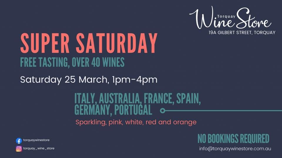 SUPER SATURDAY FREE TASTING Taste over 40 wines from around the