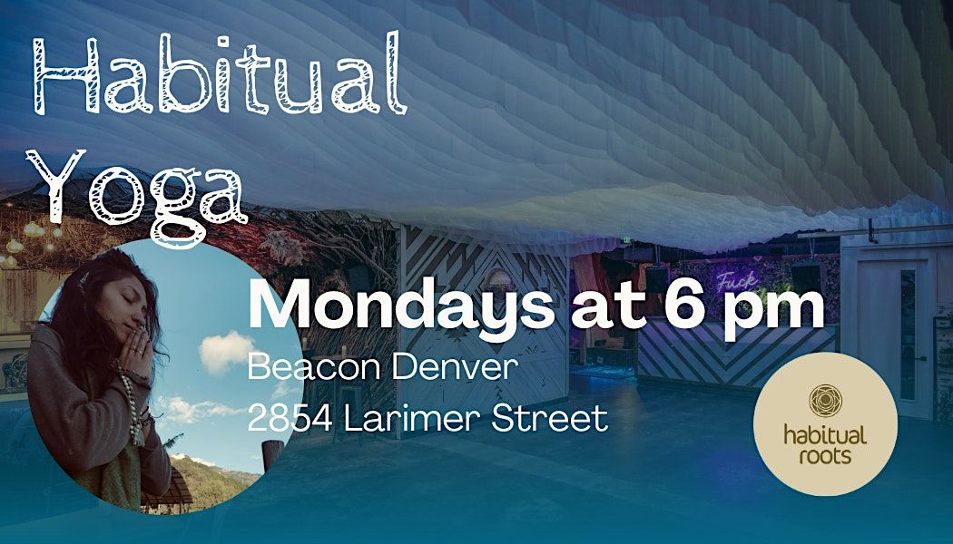 HABITUAL YOGA at The Beacon An Immersive Art & Dance Bar, Beacon RiNo
