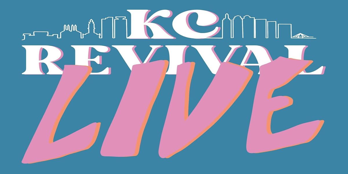 KC Revival: LIVE, The Bird Comedy Theater, Kansas City, 2 September ...