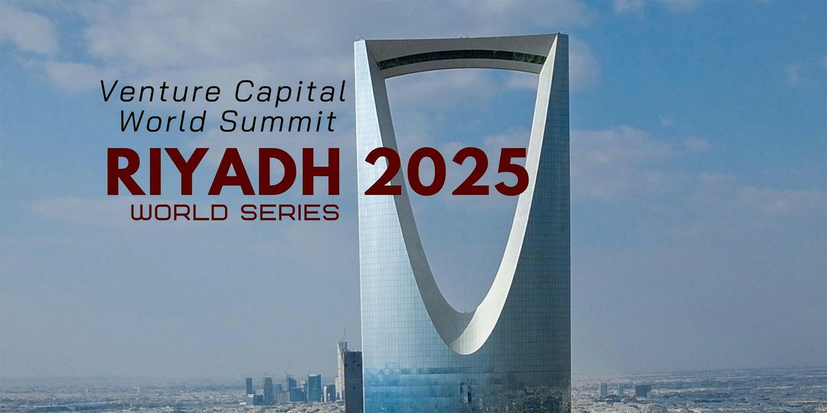Riyadh 2025 Venture Capital World Summit, 27 October | Event in Riyadh | AllEvents