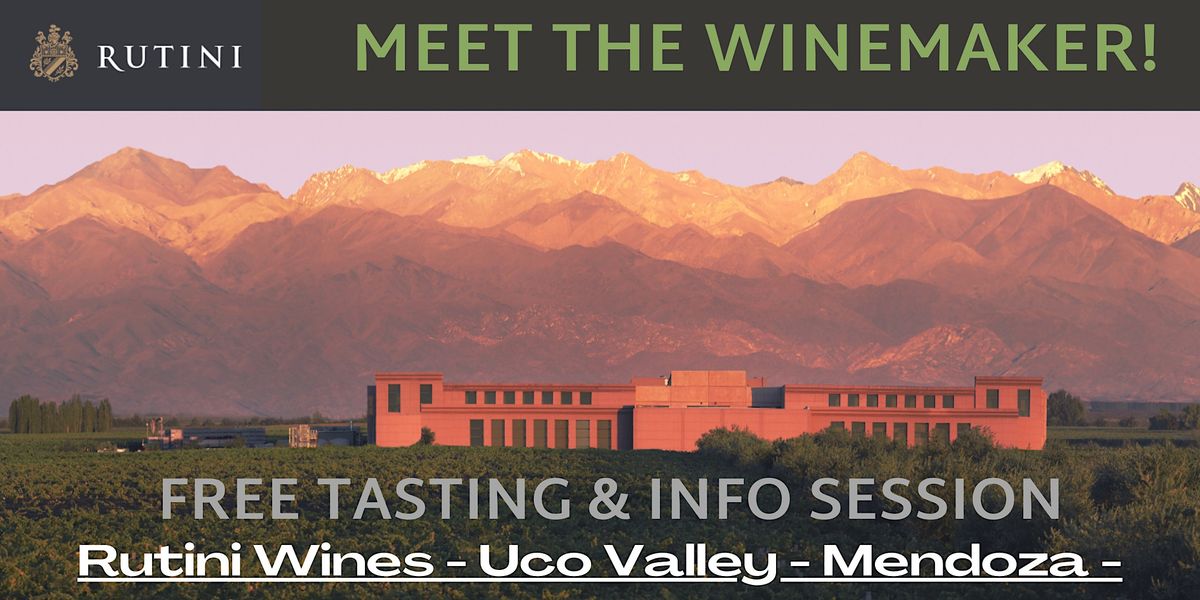 MEET THE WINEMAKER Interactive Tasting Rutini WinesUco Valley