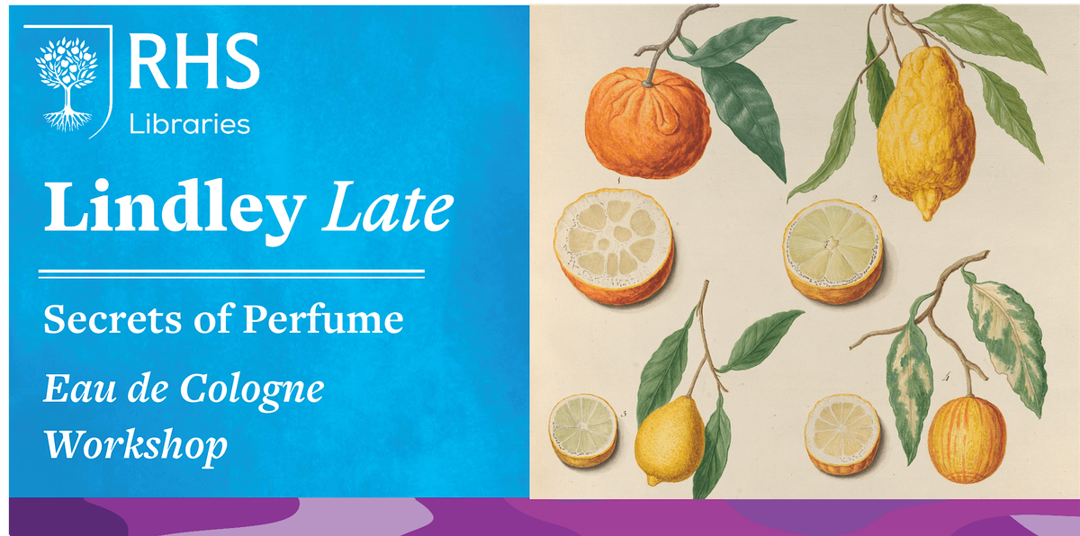 *New* Lindley Late - Secrets of Perfume: Eau de Cologne Workshop, RHS ...