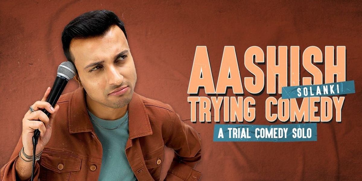 Aashish Solanki Trying Comedy, 30 May | Event in New Delhi | AllEvents