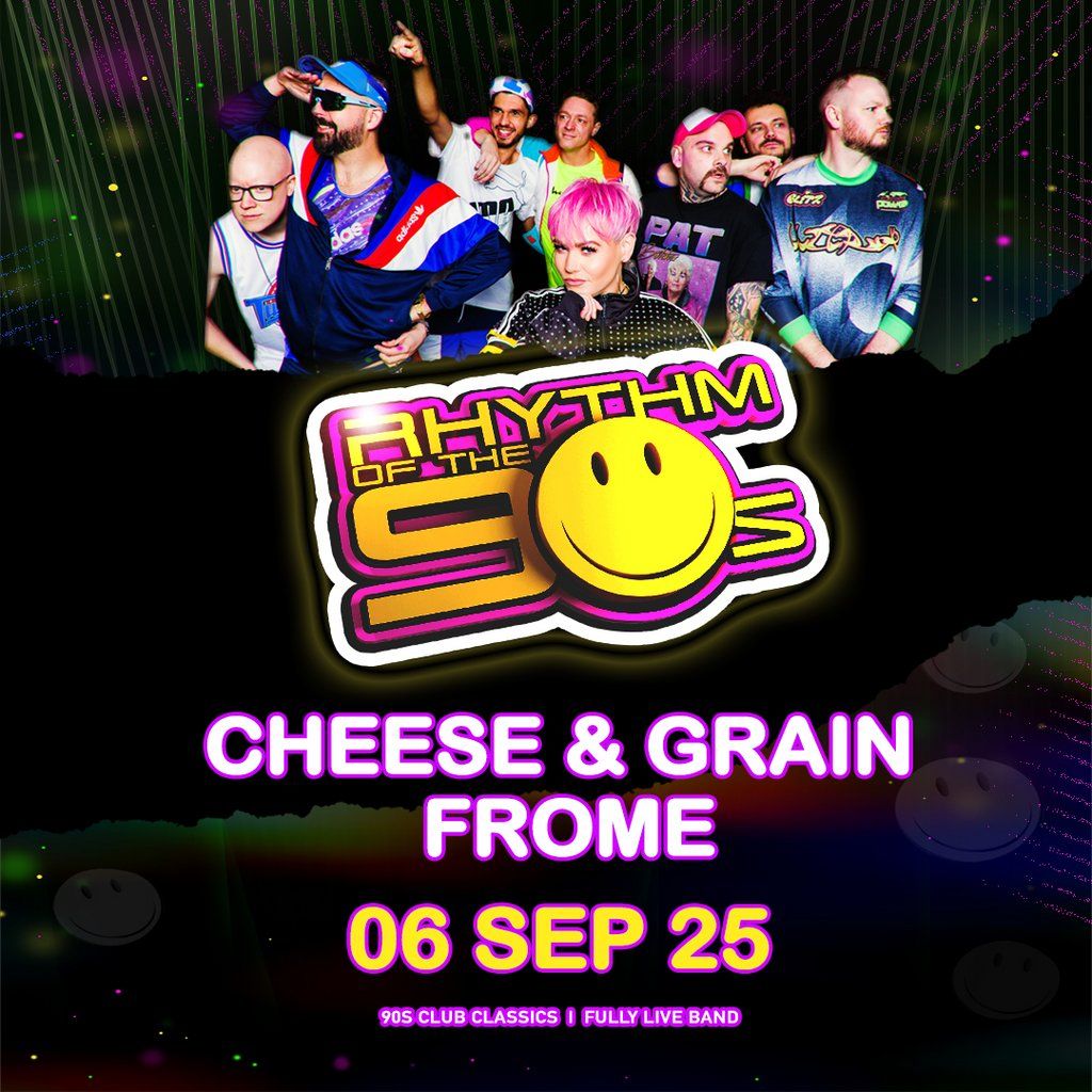 Rhythm of the 90s -  Live at Cheese and Grain - Frome, 6 September | Event in Frome | AllEvents