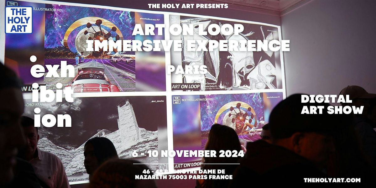 Art on Loop - Immersive Experience - Paris Exhibition, 46 Rue Notre ...