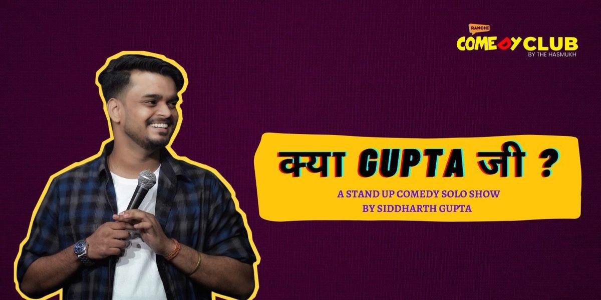 Kya Gupta Ji - Stand Up Solo by Siddharth Gupta, 31 August | Event in Ranchi | AllEvents