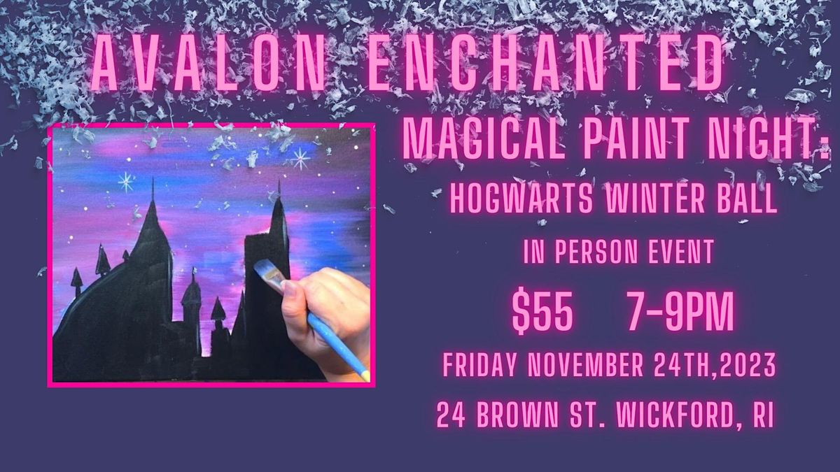Magical Paint Night Hogwarts Winter Ball, Avalon Enchanted, North
