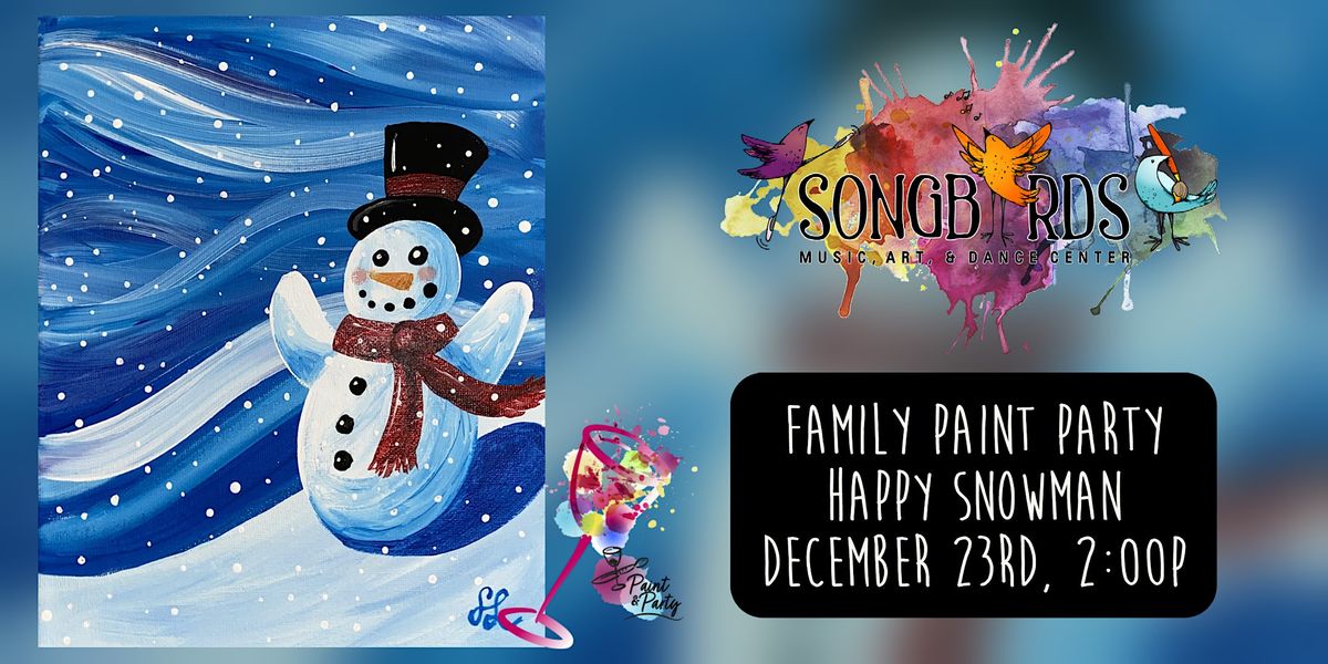 Family Paint Party at Songbirds Happy Snowman (ages 5+), Songbirds