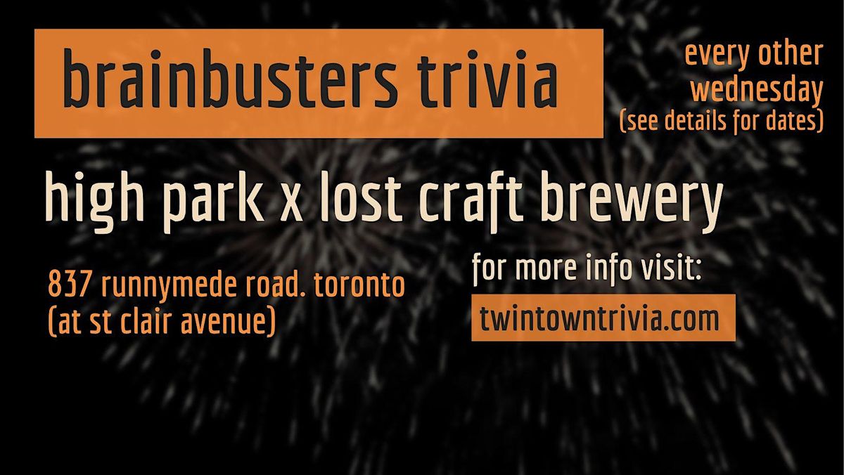 Brainbusters Trivia at High Park x Lost Craft Brewery, High Park