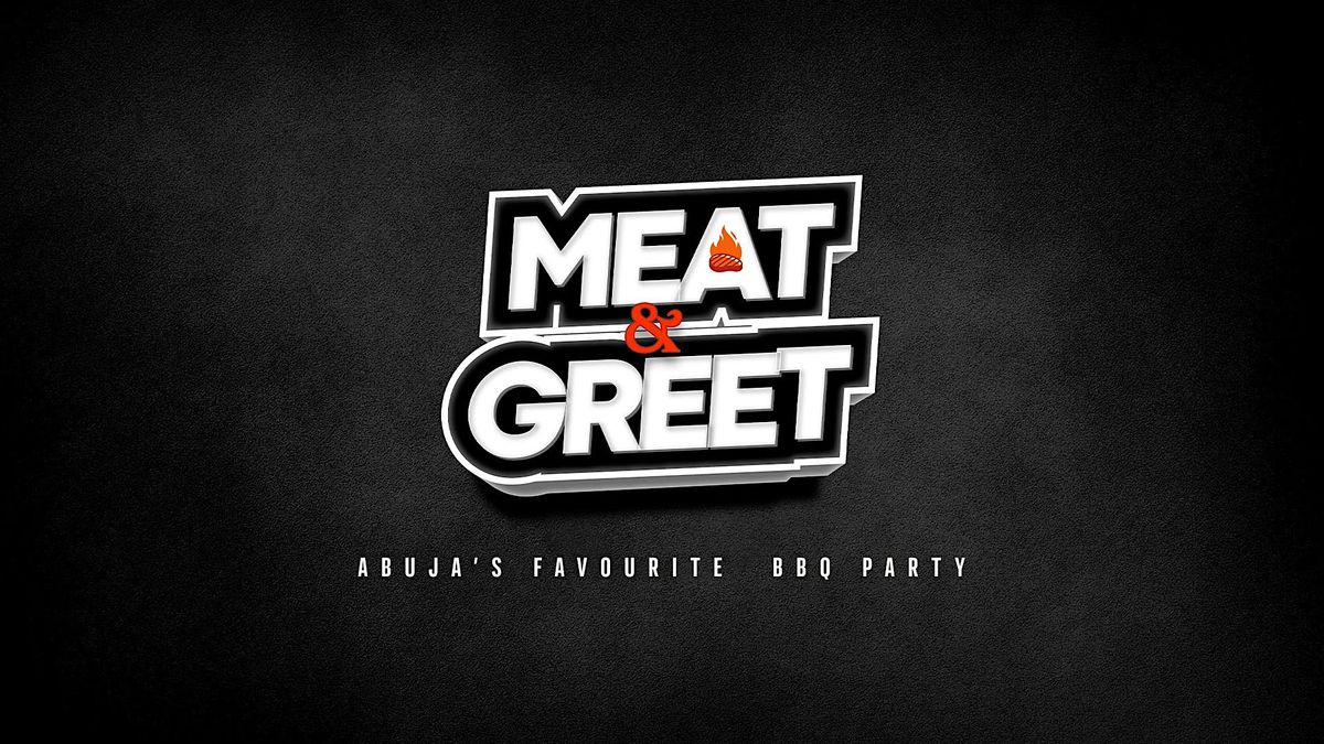 MEAT AND GREET 6.0, DE’ CASCADE By Cilantro, Abuja, 14 October