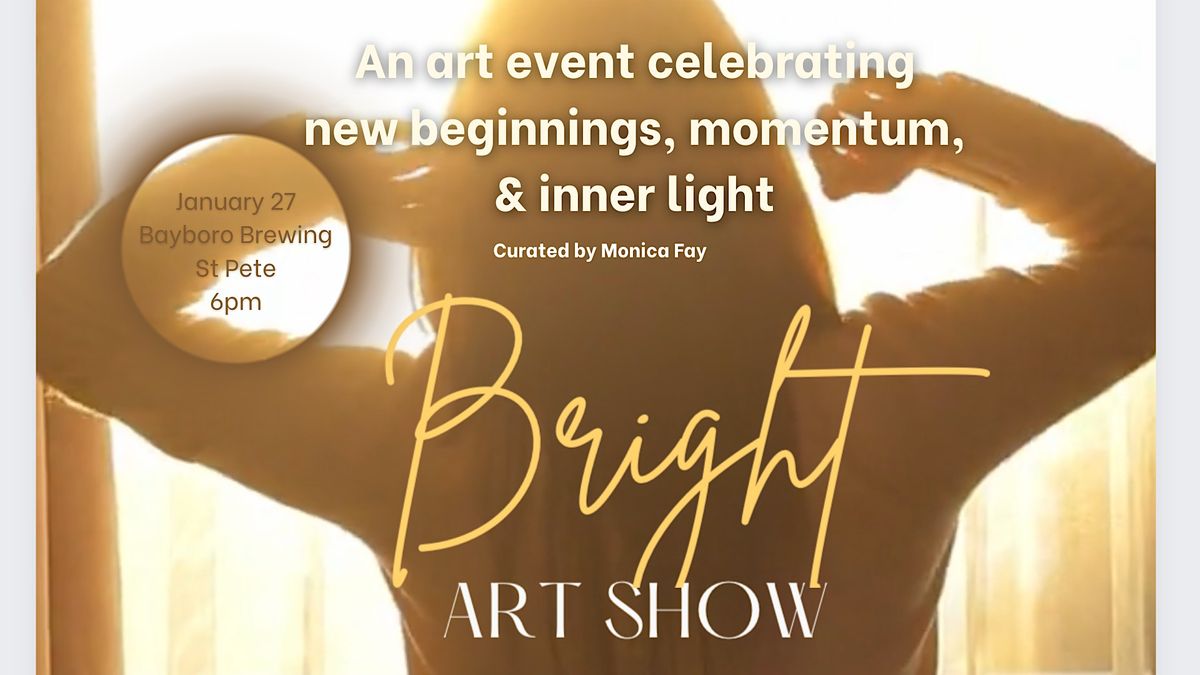 BRIGHT art show celebrating new beginnings, momentum, and inner light