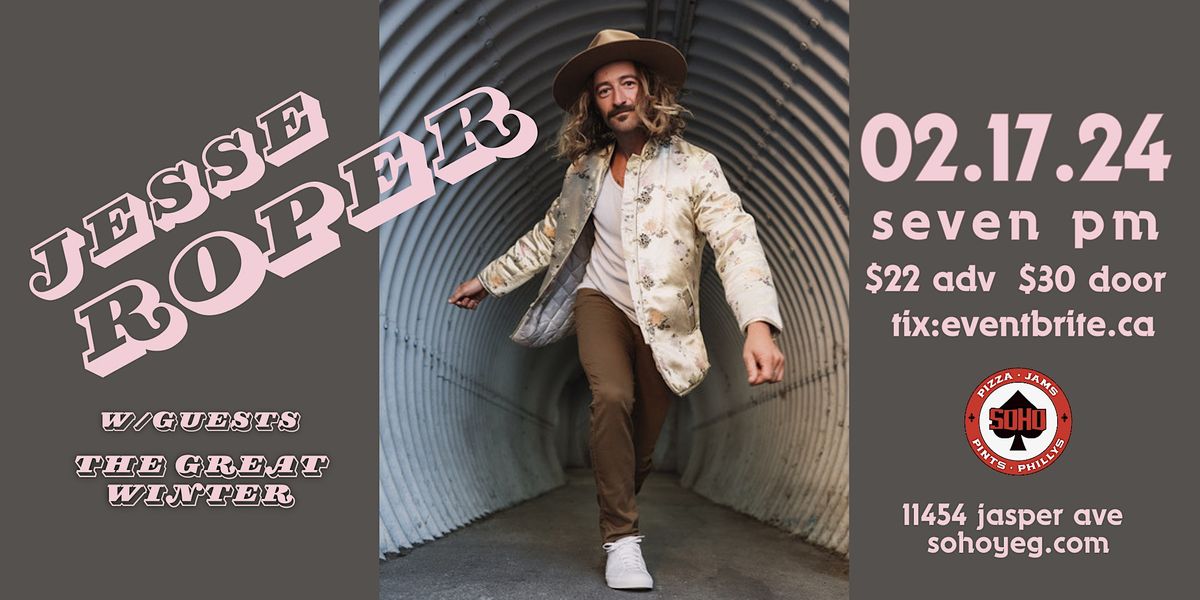 JESSE ROPER w/ THE GREAT WINTER & GUESTS TBA, SOHO, Edmonton, 17 ...