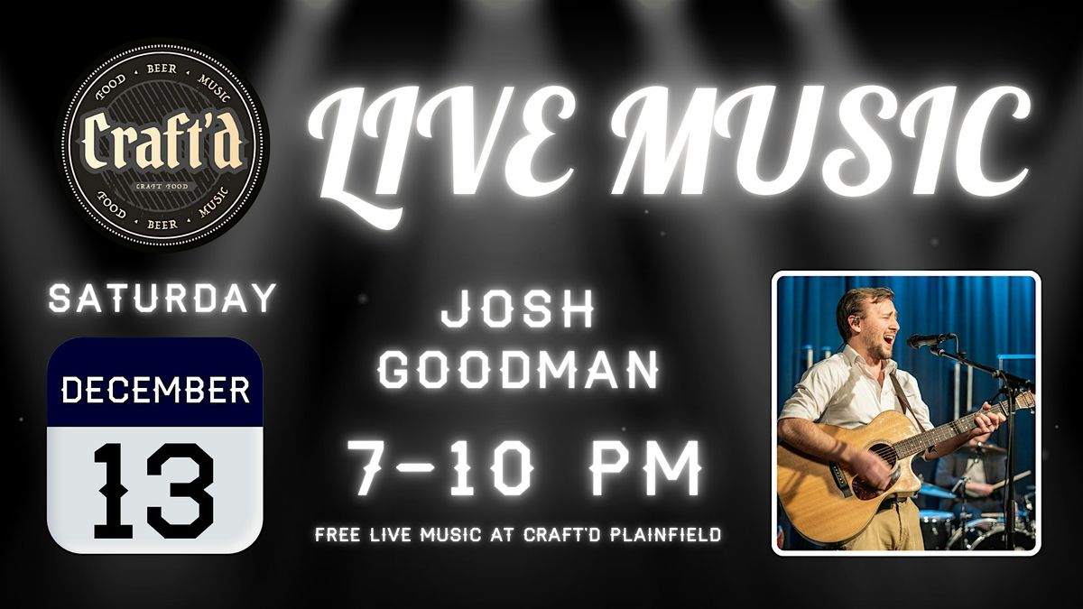 Craft'd Plainfield Live Music - Josh Goodman - Saturday 12/13 from 7-10 PM, 13 December | Event in Plainfield