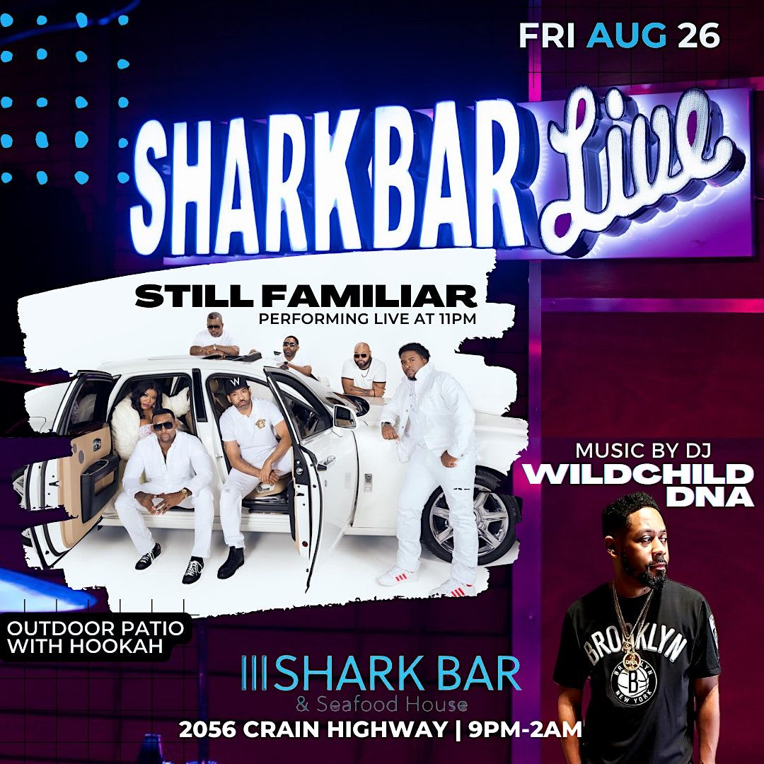 Shark Bar Live Still Familiar & DJ WildChild DNA Performing Live