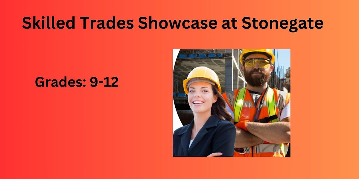 Skilled Trades Showcase at Stonegate Grades 912, Stonegate Education