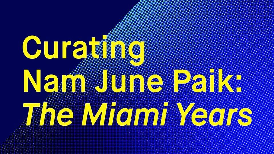 Curator Culture Curating Nam June Paik The Miami Years The Bass curator-culture-curating-nam-june-paik-the-miami-years-the-bass