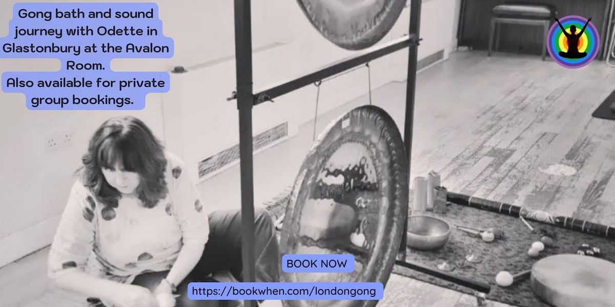 Thursday Gong bath and sound journey GLASTONBURY, Avalon Room ...