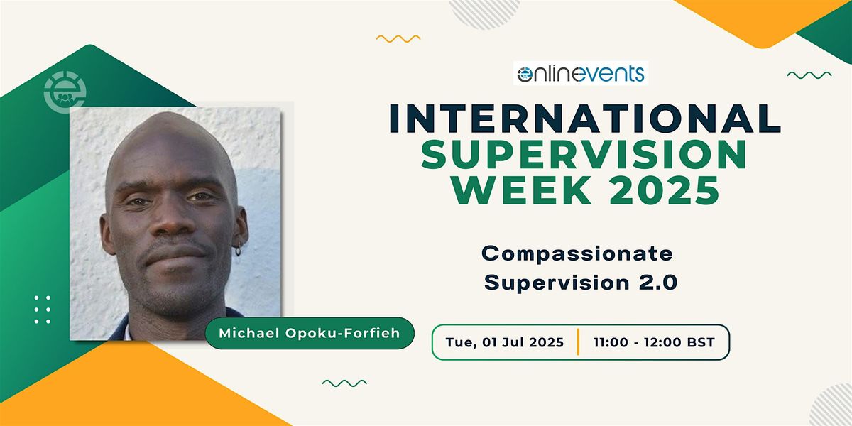 Compassionate Supervision 2.0 - Michael Opoku-Forfieh, 1 July | Online Event | AllEvents
