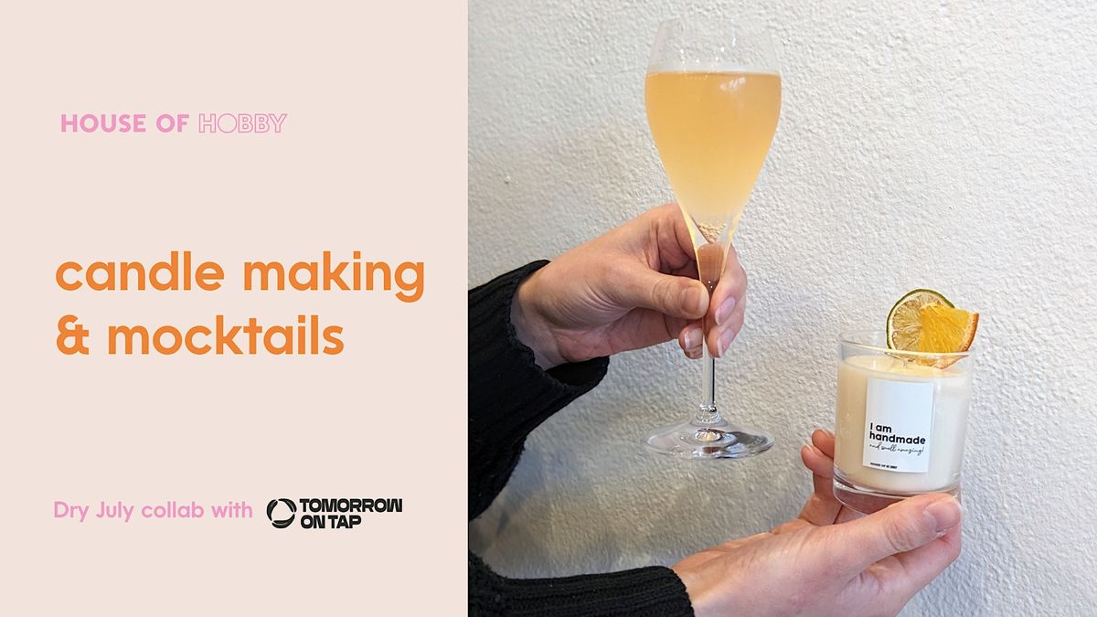 Candle Making & Mocktails Dry July special, Tomorrow on Tap