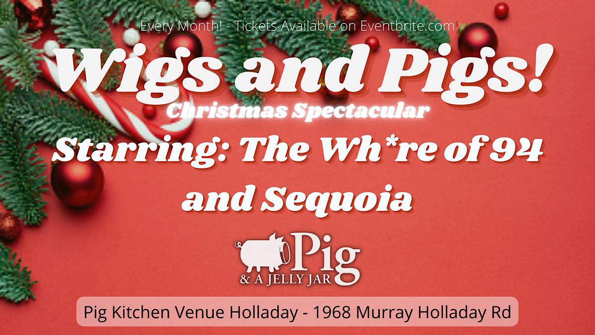 Wigs and Pigs! Christmas Drag Show at Pig Kitchen Venue, Pig & a Jelly