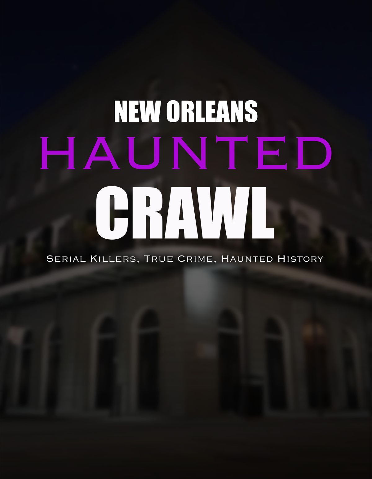 New Orleans Haunted Crawl Serial Killers, True Crime & Haunted