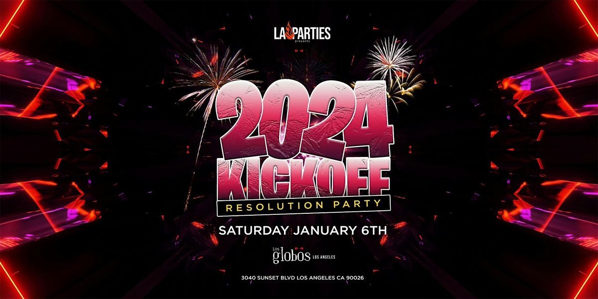 Resolution Party 2024 KICK OFF RESOLUTION PARTY SAT JAN 6 @ LOS GLOBOS HOLLYWOOD 18 ...