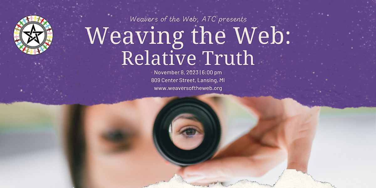Weaving the  Relative Truth, Weavers of the , ATC, Lansing