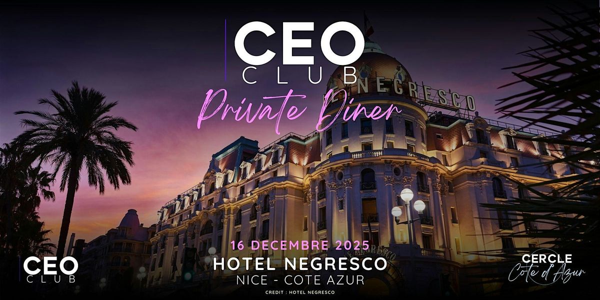 Private Diner | Nice -Negresco| CEO Club @ Cote d'Azur, 16 December | Event in Nice | AllEvents