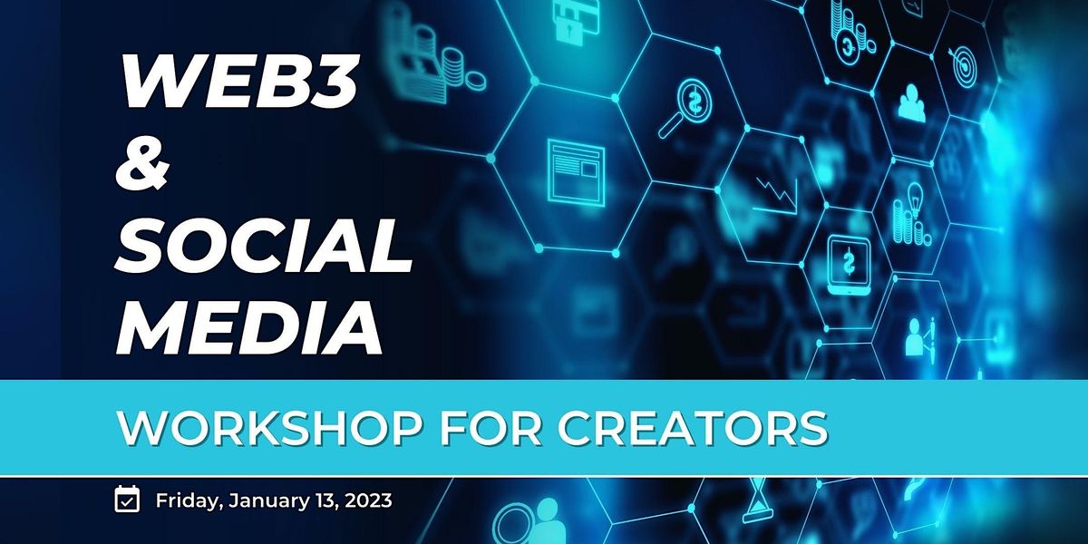 Web3 & Social Media for Creators Workshop - May 2023, May 12 2023 ...