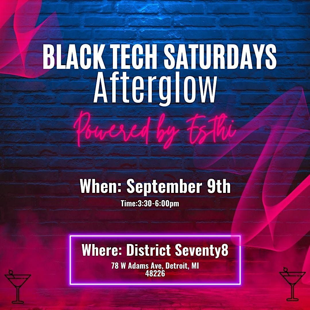 Black Tech Saturdays Afterglow District Seventy8 Detroit 9 September black-tech-saturdays-afterglow-district-seventy8-detroit-9-september