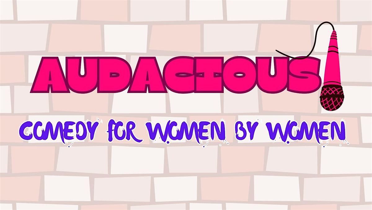 Audacious! Female comedy and camaraderie. | Event in Leeds | AllEvents
