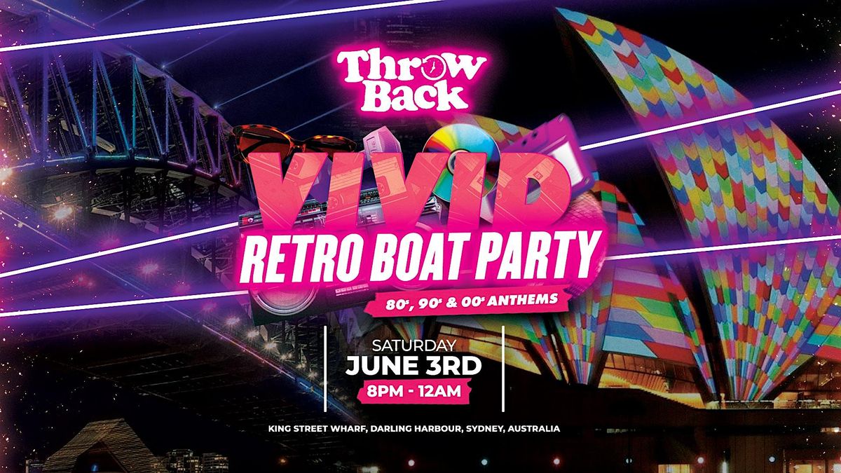 Throw Back 80s, 90s, Noughties VIVID Boat Party, King Street Wharf