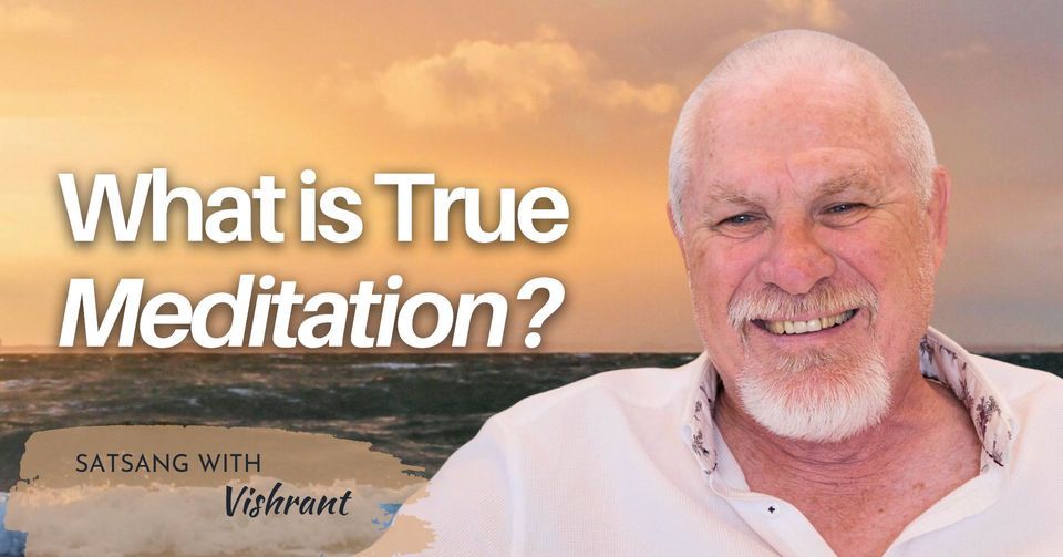 What is True Meditation? Meetings in Truth with Vishrant, 245 South