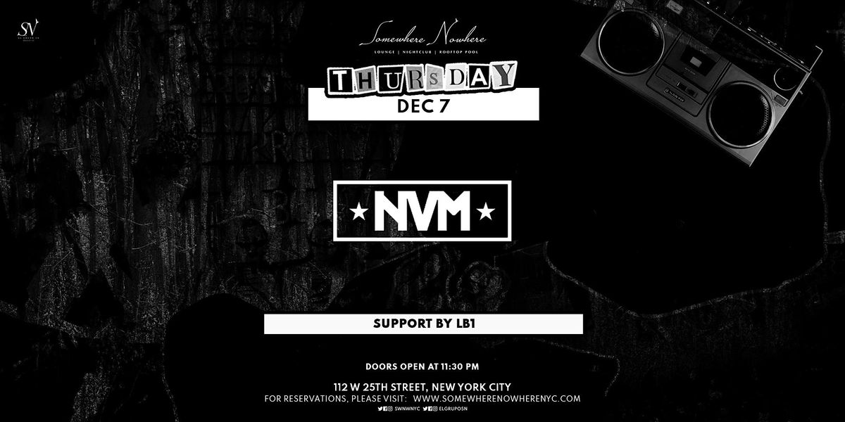 DJ NVM (w/ support by LB1), Somewhere Nowhere NYC - Lounge & Rooftop ...